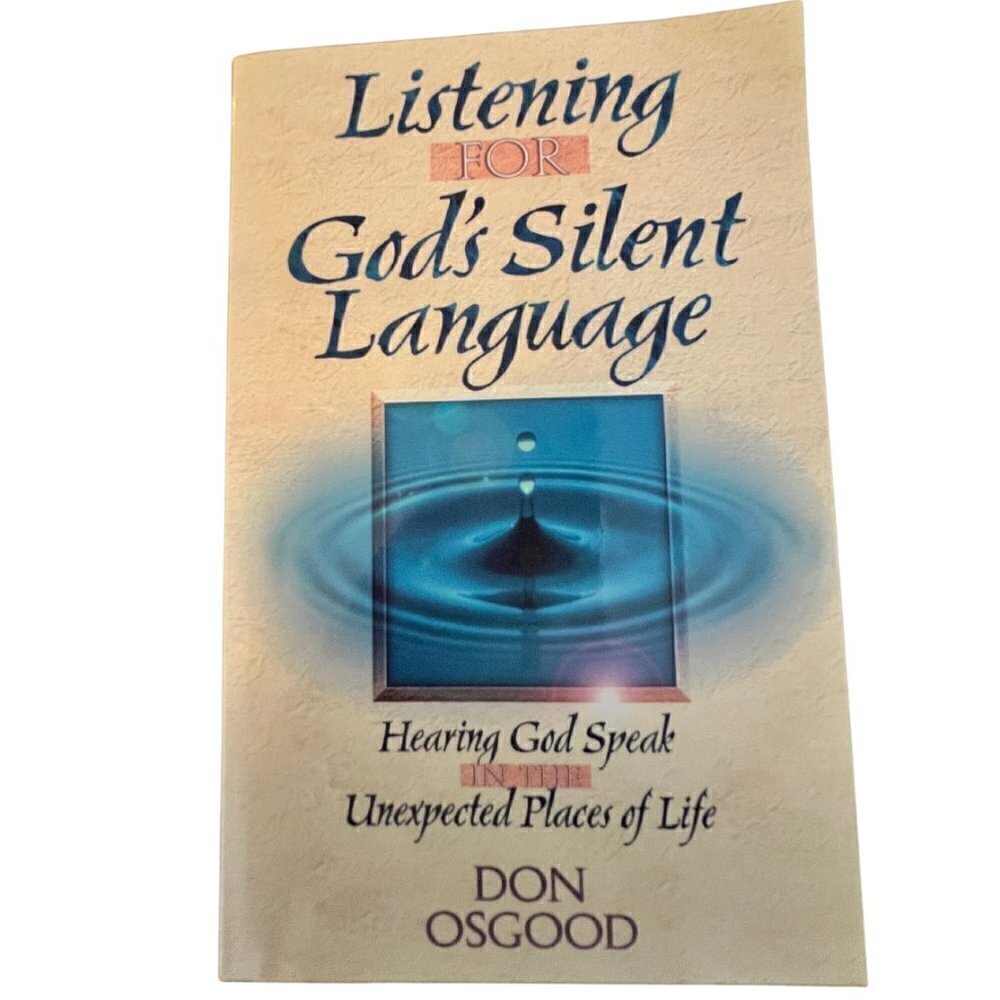 Listening for God's Silent Language: Hearing God Speak in the Unexpected Places